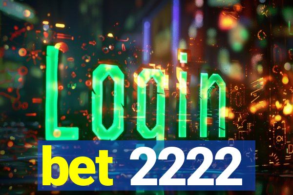bet 2222